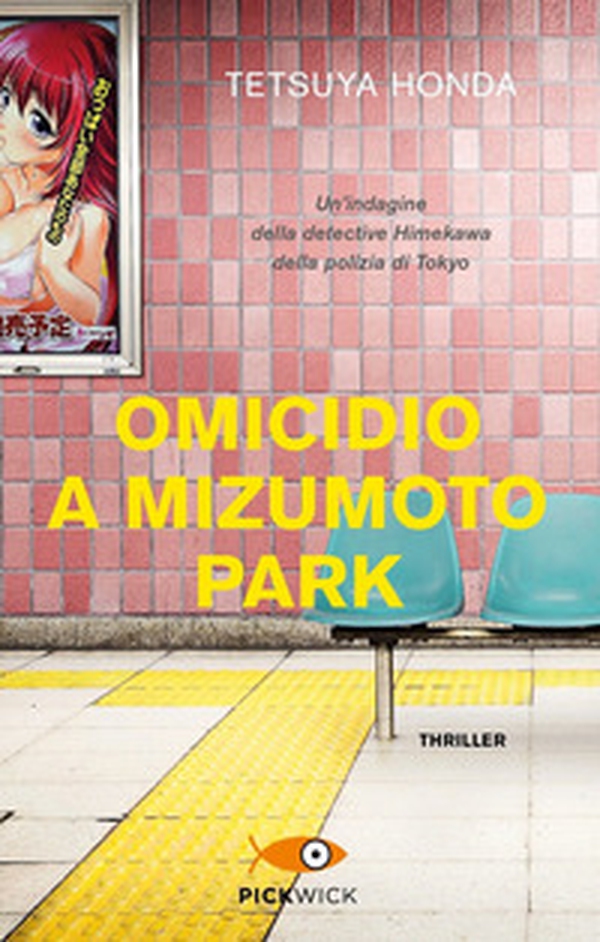 Omicidio a Mizumoto Park. Un'indagine della detective Himekawa della polizia di Tokyo - Librerie.coop Omicidio a Mizumoto Park. Un'indagine della detective Himekawa della polizia di Tokyo - Librerie.coop