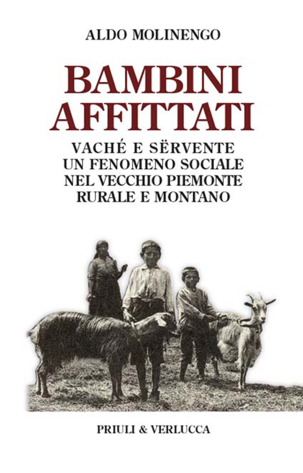 Bambini affittati. Vaché e sërvente: un fenomeno sociale nel vecchio Piemonte rurale e montano - Librerie.coop Bambini affittati. Vaché e sërvente: un fenomeno sociale nel vecchio Piemonte rurale e montano - Librerie.coop