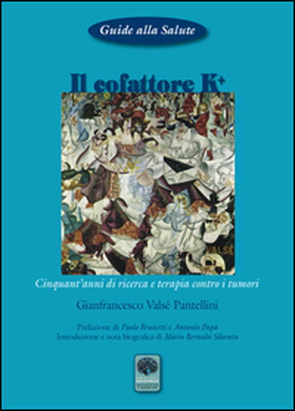 Il cofattore K +. Cinquant'anni di ricerca e di terapia contro i tumori - Librerie.coop Il cofattore K +. Cinquant'anni di ricerca e di terapia contro i tumori - Librerie.coop