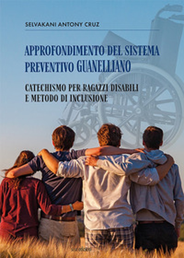 Approfondimento del sistema preventivo guanelliano. Catechismo per ragazzi disabili e metodo di inclusione - Librerie.coop Approfondimento del sistema preventivo guanelliano. Catechismo per ragazzi disabili e metodo di inclusione - Librerie.coop