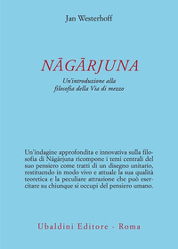 Nâgârjuna. Un'introduzione alla filosofia della Via di mezzo - Librerie.coop Nâgârjuna. Un'introduzione alla filosofia della Via di mezzo - Librerie.coop