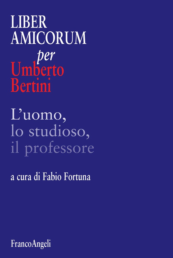 Liber amicorum per Umberto Bertini. L’uomo, lo studioso, il professore - Librerie.coop Liber amicorum per Umberto Bertini. L’uomo, lo studioso, il professore - Librerie.coop
