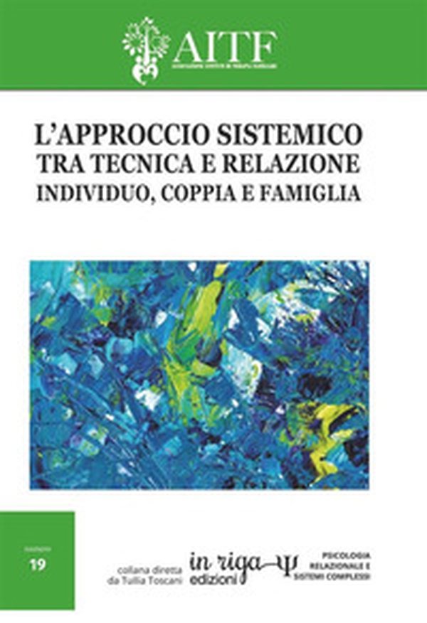 L'approccio sistemico tra tecnica e relazione. Individuo, coppia e famiglia - Librerie.coop L'approccio sistemico tra tecnica e relazione. Individuo, coppia e famiglia - Librerie.coop
