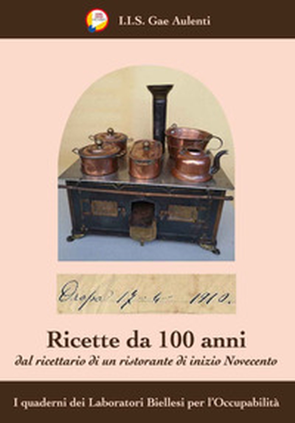 Ricette da 100 anni. Dal ricettario di un ristorante di inizio Novecento - Librerie.coop Ricette da 100 anni. Dal ricettario di un ristorante di inizio Novecento - Librerie.coop