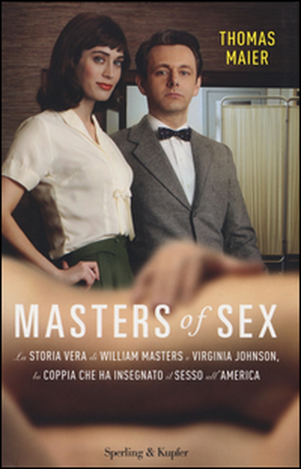 Masters of sex. La storia vera di William Masters e Virginia Johnson, la coppia che ha insegnato il sesso all'America - Librerie.coop Masters of sex. La storia vera di William Masters e Virginia Johnson, la coppia che ha insegnato il sesso all'America - Librerie.coop