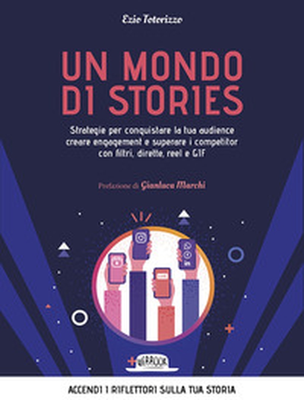 Un mondo di stories. Strategie per conquistare la tua audience creare engagement e superare i competitor con filtri, dirette, reel e GIF - Librerie.coop Un mondo di stories. Strategie per conquistare la tua audience creare engagement e superare i competitor con filtri, dirette, reel e GIF - Librerie.coop