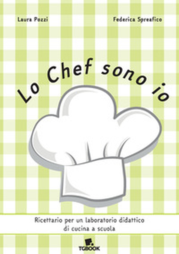 Lo Chef sono io. Ricettario per un laboratorio didattico di cucina e scuola - Librerie.coop Lo Chef sono io. Ricettario per un laboratorio didattico di cucina e scuola - Librerie.coop