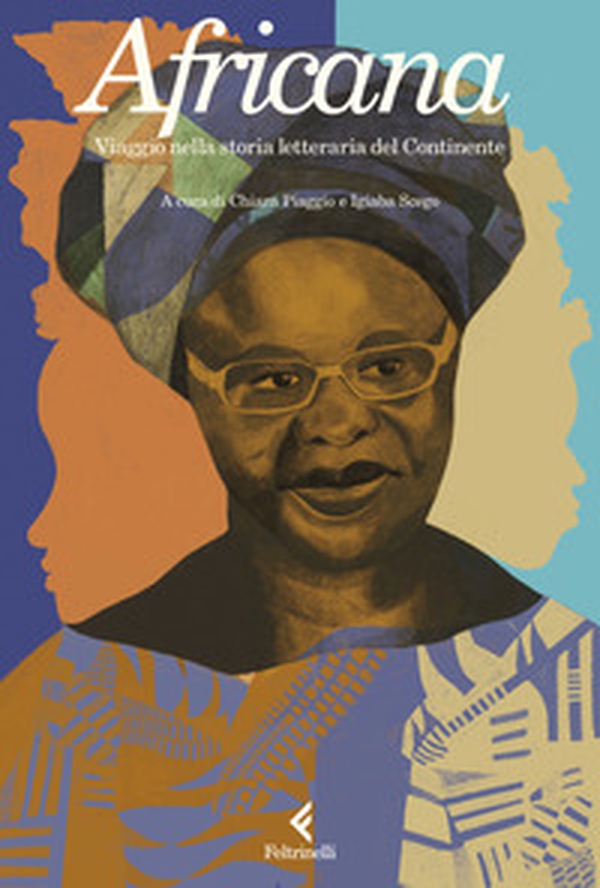 Africana. Viaggio nella storia letteraria del Continente - Librerie.coop Africana. Viaggio nella storia letteraria del Continente - Librerie.coop