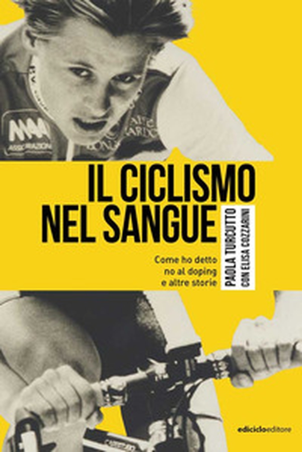 Il ciclismo nel sangue. Come ho detto di no al doping e altre storie - Librerie.coop Il ciclismo nel sangue. Come ho detto di no al doping e altre storie - Librerie.coop