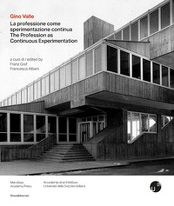Gino Valle. La professione come sperimentazione continua-The profession as continuous experimentation - Librerie.coop Gino Valle. La professione come sperimentazione continua-The profession as continuous experimentation - Librerie.coop