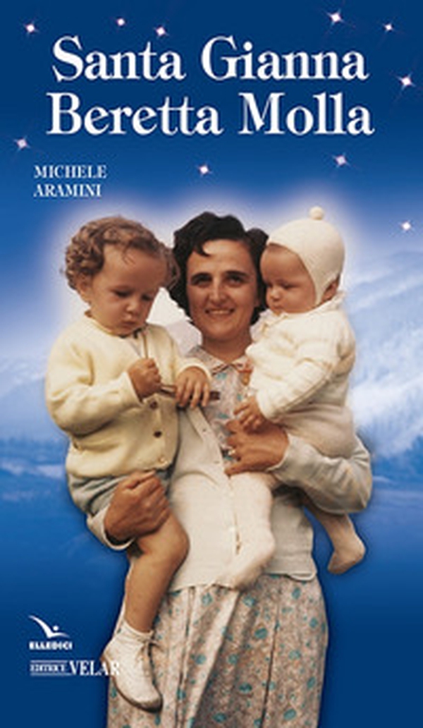 Santa Gianna Beretta Molla - Librerie.coop Santa Gianna Beretta Molla - Librerie.coop
