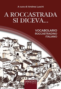 A Roccastrada si diceva... Vocabolario roccastradino-italiano - Librerie.coop