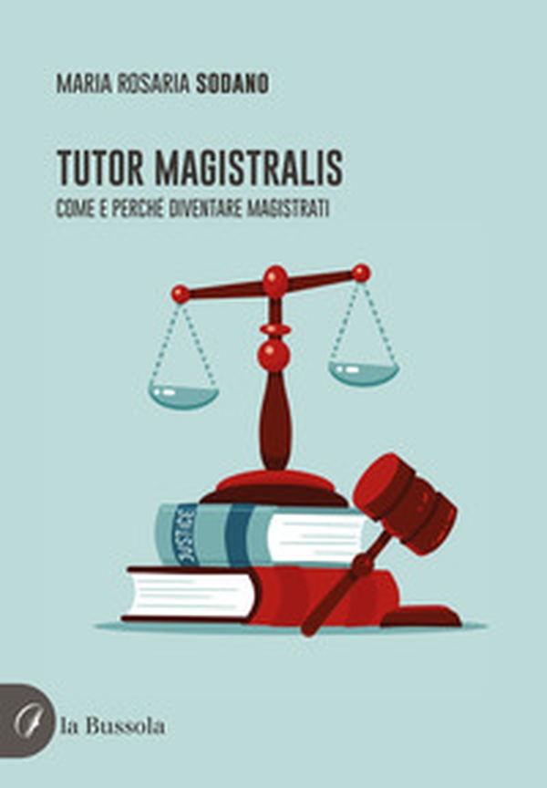 Tutor magistralis. Come e perché diventare magistrati - Librerie.coop Tutor magistralis. Come e perché diventare magistrati - Librerie.coop