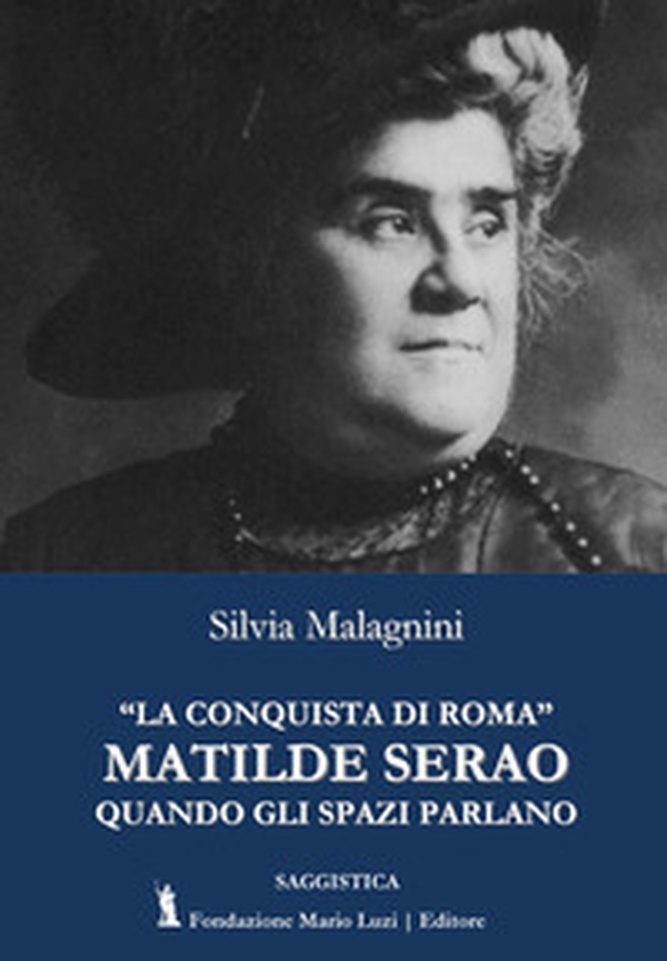 «La conquista di Roma» di Matilde Serao. Quando gli spazi parlano - Librerie.coop «La conquista di Roma» di Matilde Serao. Quando gli spazi parlano - Librerie.coop