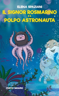 Il signor Rosmarino e il polpo astronauta - Librerie.coop