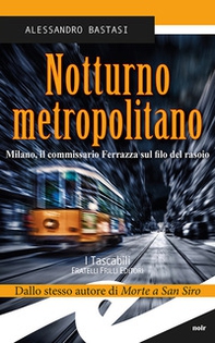 Notturno metropolitano. Milano, il commissario Ferrazza sul filo del rasoio - Librerie.coop