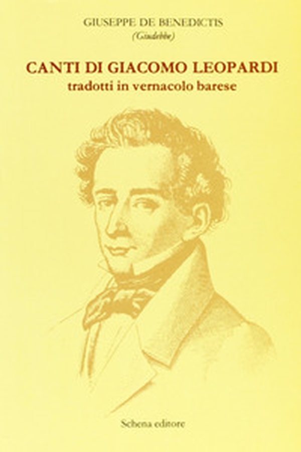 Canti di Giacomo Leopardi tradotti in vernacolo barese - Librerie.coop Canti di Giacomo Leopardi tradotti in vernacolo barese - Librerie.coop