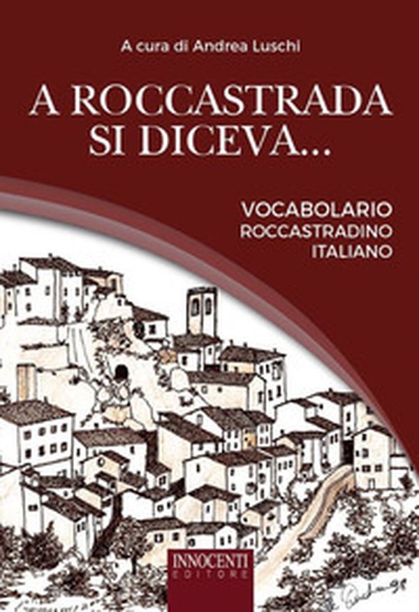 A Roccastrada si diceva... Vocabolario roccastradino-italiano - Librerie.coop A Roccastrada si diceva... Vocabolario roccastradino-italiano - Librerie.coop