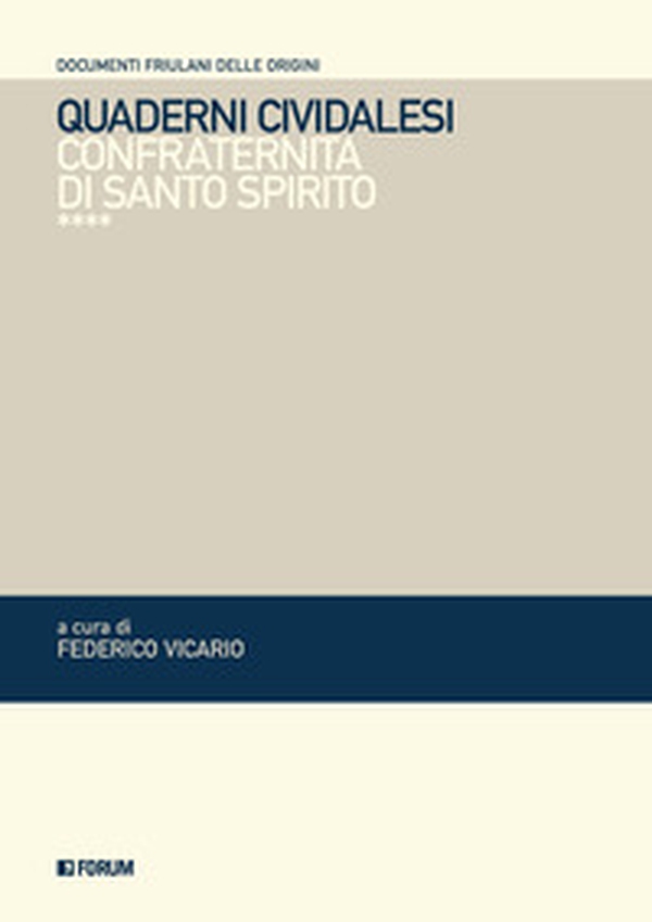 Quaderni cividalesi. Confraternita di Santo Spirito - Librerie.coop Quaderni cividalesi. Confraternita di Santo Spirito - Librerie.coop