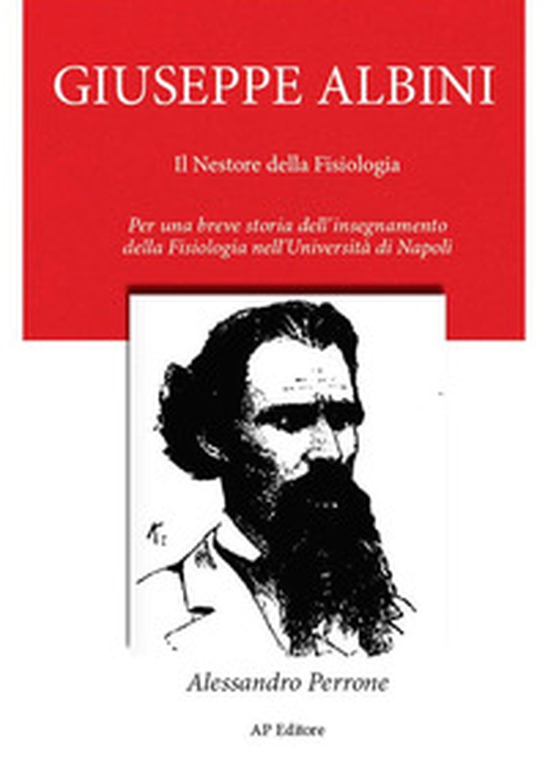 Giuseppe Albini. Il nestore della fisiologia - Librerie.coop Giuseppe Albini. Il nestore della fisiologia - Librerie.coop