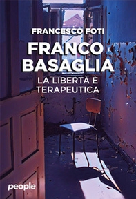 Franco Basaglia la libertà è terapeutica - Librerie.coop