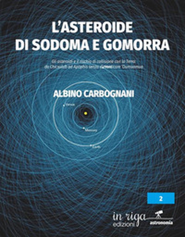 L'asteroide di Sodoma e Gomorra. Gli asteroidi e il rischio di collisione con la Terra: da Chicxulub ad Apophis senza dimenticare 'Oumuamua - Librerie.coop L'asteroide di Sodoma e Gomorra. Gli asteroidi e il rischio di collisione con la Terra: da Chicxulub ad Apophis senza dimenticare 'Oumuamua - Librerie.coop