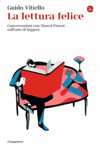 La lettura felice. Conversazioni con Marcel Proust sull'arte di leggere - Librerie.coop