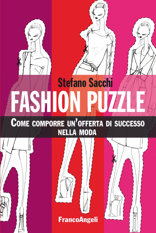 Fashion puzzle. Come comporre un'offerta di successo nella moda - Librerie.coop Fashion puzzle. Come comporre un'offerta di successo nella moda - Librerie.coop