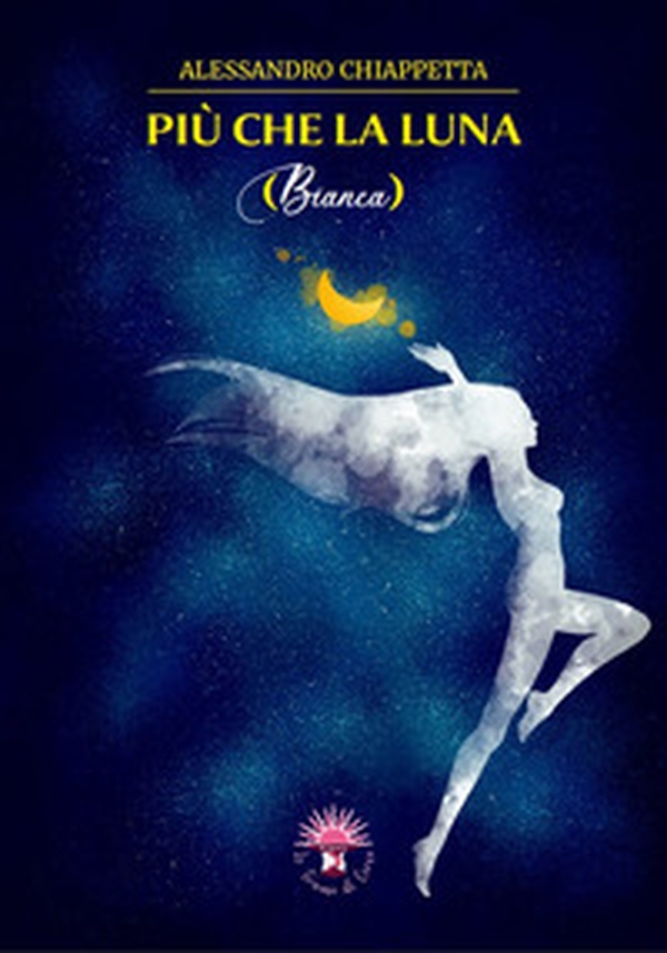 Più che la luna. Bianca - Librerie.coop Più che la luna. Bianca - Librerie.coop