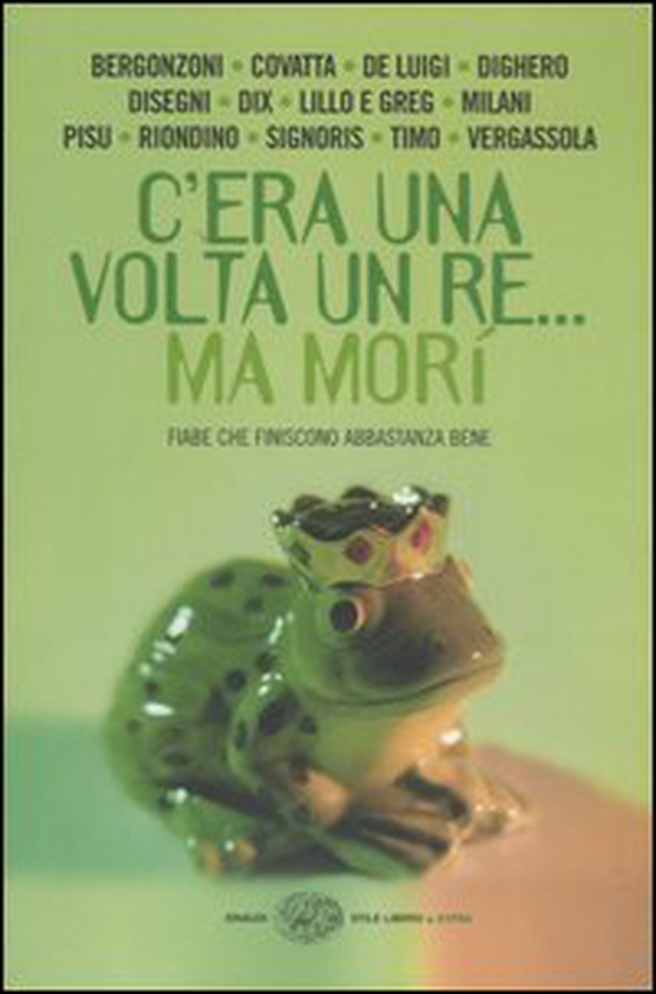 C'era una volta un re... ma morì. Fiabe che finiscono abbastanza bene - Librerie.coop C'era una volta un re... ma morì. Fiabe che finiscono abbastanza bene - Librerie.coop