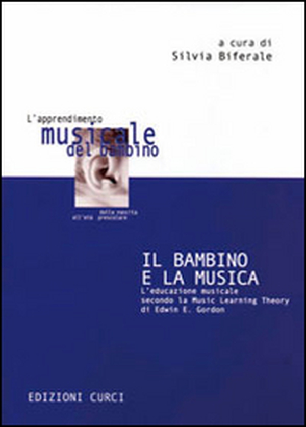Il bambino e la musica. L'educazione musicale secondo la music learning theory di Edwin E. Gordon - Librerie.coop Il bambino e la musica. L'educazione musicale secondo la music learning theory di Edwin E. Gordon - Librerie.coop