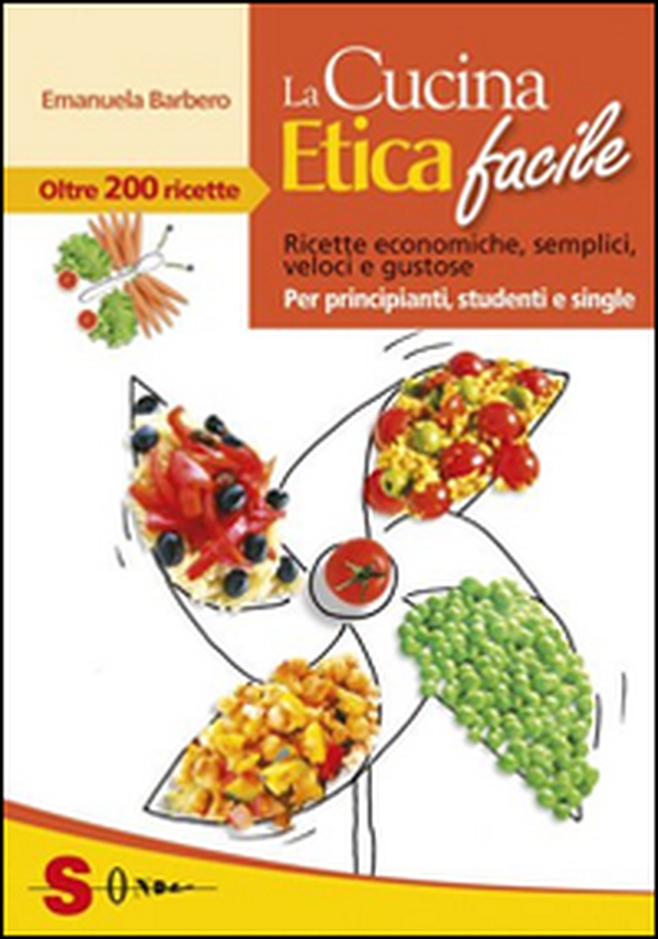 La cucina etica facile. Ricette economiche, semplici, veloci e gustose. Per principianti, studenti e single - Librerie.coop La cucina etica facile. Ricette economiche, semplici, veloci e gustose. Per principianti, studenti e single - Librerie.coop