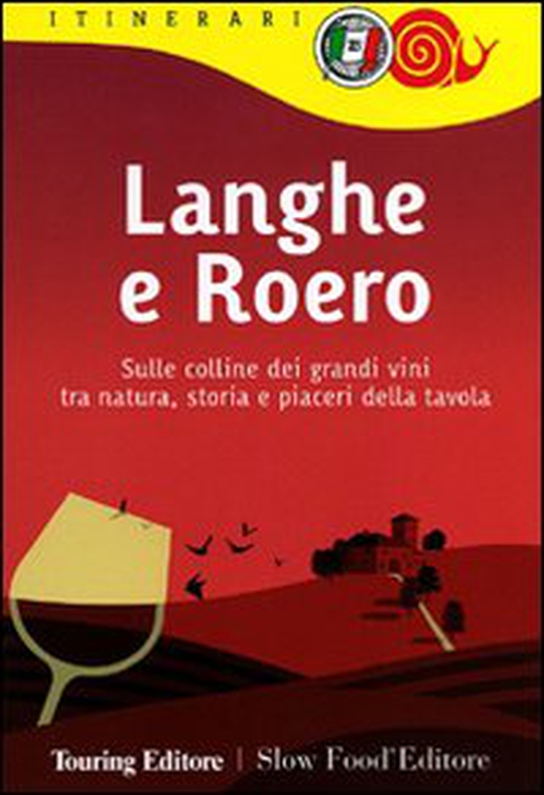 Langhe e Roero. Sulle colline dei grandi vini tra natura, storia e piaceri della tavola - Librerie.coop Langhe e Roero. Sulle colline dei grandi vini tra natura, storia e piaceri della tavola - Librerie.coop