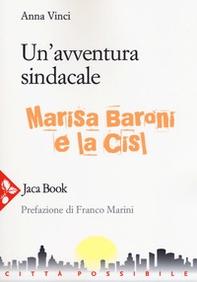 Un'avventura sindacale. Marisa Baroni e la Cisl - Librerie.coop