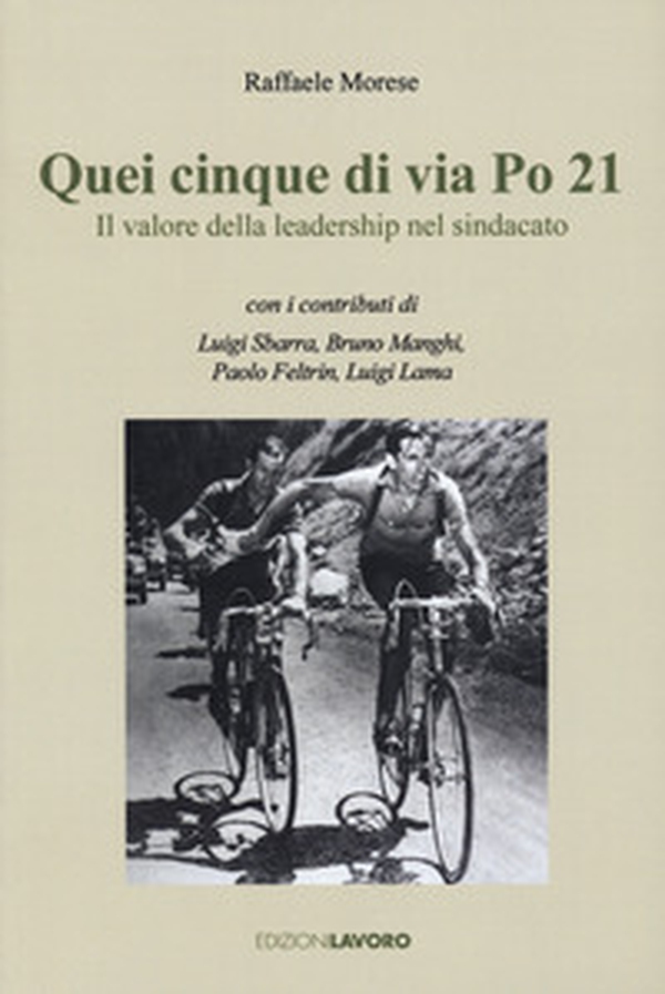 Quei cinque di via Po 21. Il valore della leadership nel sindacato - Librerie.coop Quei cinque di via Po 21. Il valore della leadership nel sindacato - Librerie.coop