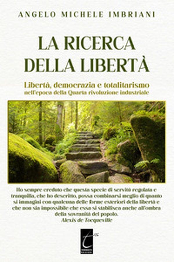 La ricerca della libertà. Libertà, democrazia e totalitarismo nell'epoca della Quarta rivoluzione industriale - Librerie.coop La ricerca della libertà. Libertà, democrazia e totalitarismo nell'epoca della Quarta rivoluzione industriale - Librerie.coop