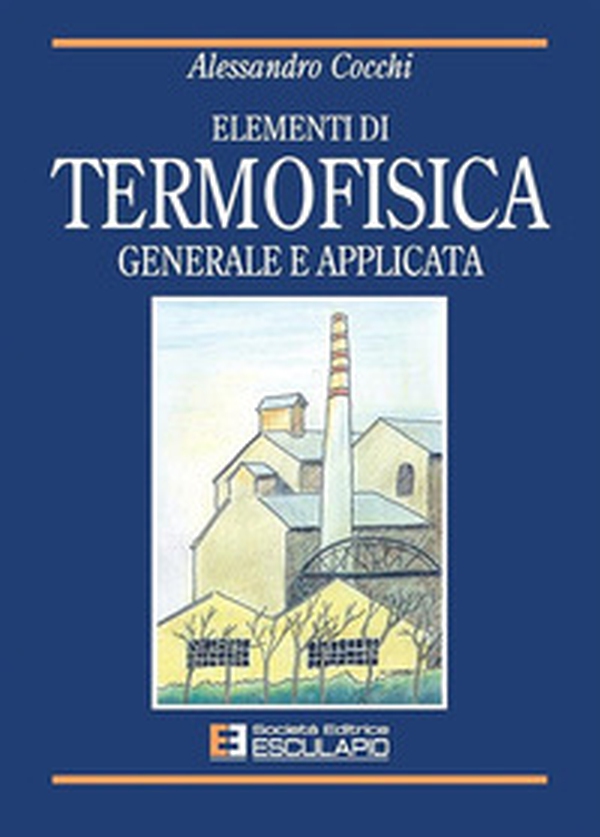 Elementi di termofisica generale e applicata - Librerie.coop Elementi di termofisica generale e applicata - Librerie.coop