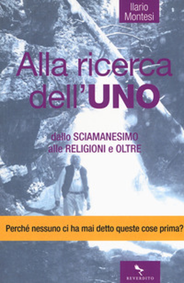 Alla ricerca dell'Uno. Dallo sciamanesimo alle religioni e oltre - Librerie.coop Alla ricerca dell'Uno. Dallo sciamanesimo alle religioni e oltre - Librerie.coop