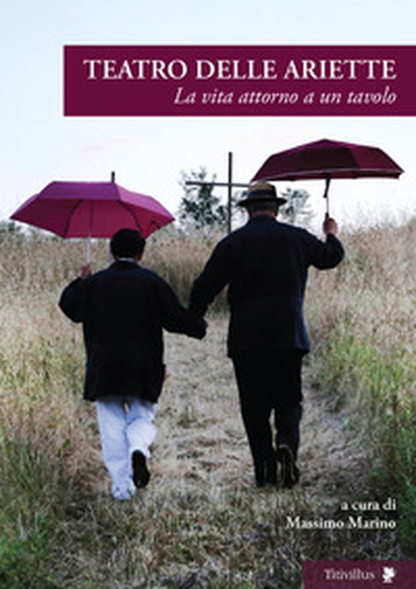 Teatro delle Ariette. La vita attorno a un tavolo - Librerie.coop Teatro delle Ariette. La vita attorno a un tavolo - Librerie.coop