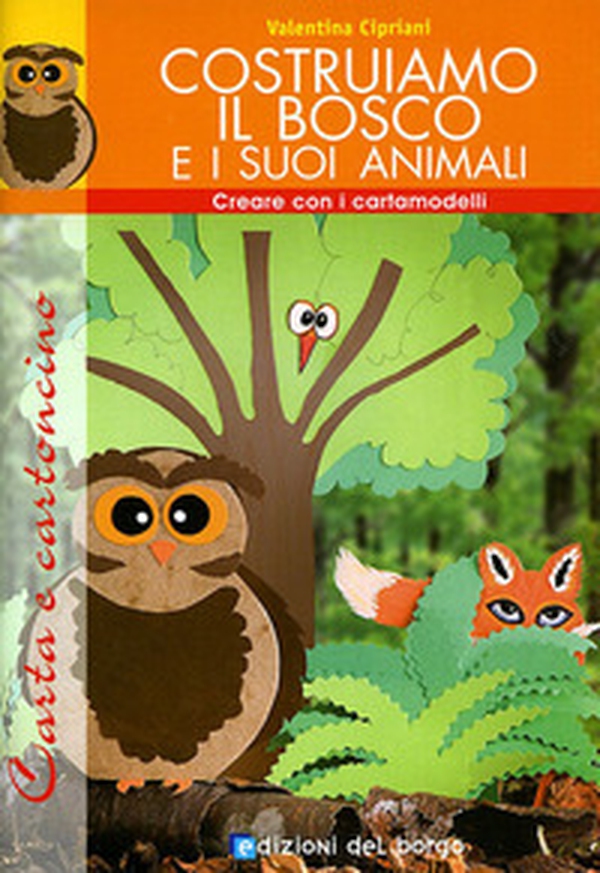 Costruiamo il bosco e i suoi animali. Con cartamodello - Librerie.coop Costruiamo il bosco e i suoi animali. Con cartamodello - Librerie.coop