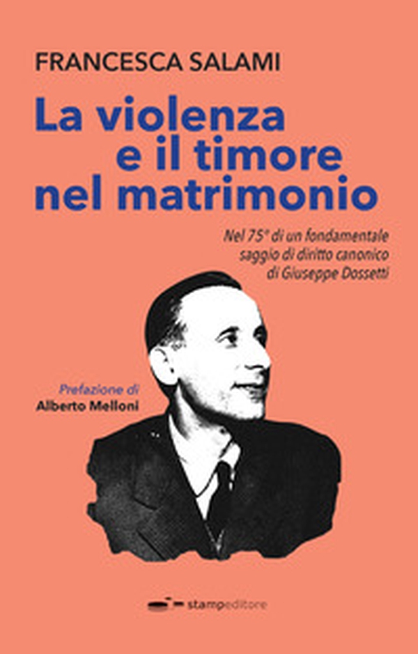 La violenza e il timore nel matrimonio. Nel 75° di un fondamentale saggio di diritto canonico di Giuseppe Dossetti - Librerie.coop La violenza e il timore nel matrimonio. Nel 75° di un fondamentale saggio di diritto canonico di Giuseppe Dossetti - Librerie.coop