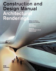 Architectural renderings. History and theory, studios and practices. Construction and design manual - Librerie.coop