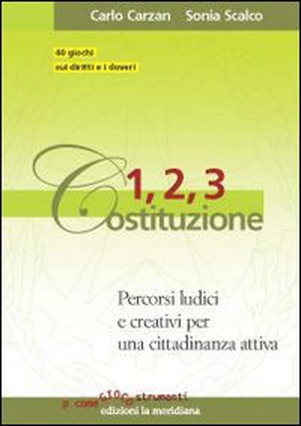 1, 2, 3 Costituzione. Percorsi ludici e creativi per una cittadinanza attiva - Librerie.coop 1, 2, 3 Costituzione. Percorsi ludici e creativi per una cittadinanza attiva - Librerie.coop