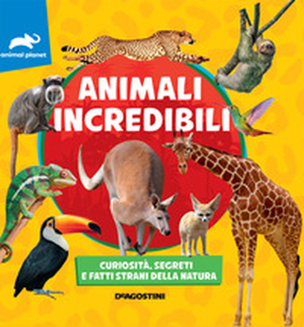Animali incredibili. Curiosità, segreti e fatti strani della natura - Librerie.coop Animali incredibili. Curiosità, segreti e fatti strani della natura - Librerie.coop