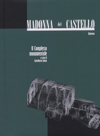 Madonna del Castello. Il complesso monumentale - Librerie.coop