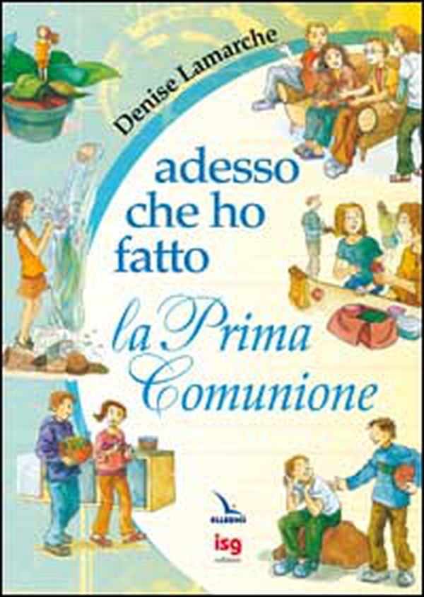 Adesso che ho fatto la prima comunione - Librerie.coop Adesso che ho fatto la prima comunione - Librerie.coop