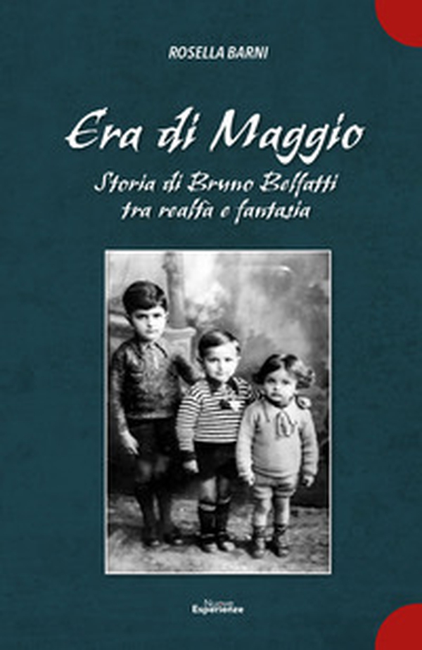 Era di Maggio. Storia di Bruno Belfatti tra realtà e fantasia - Librerie.coop Era di Maggio. Storia di Bruno Belfatti tra realtà e fantasia - Librerie.coop