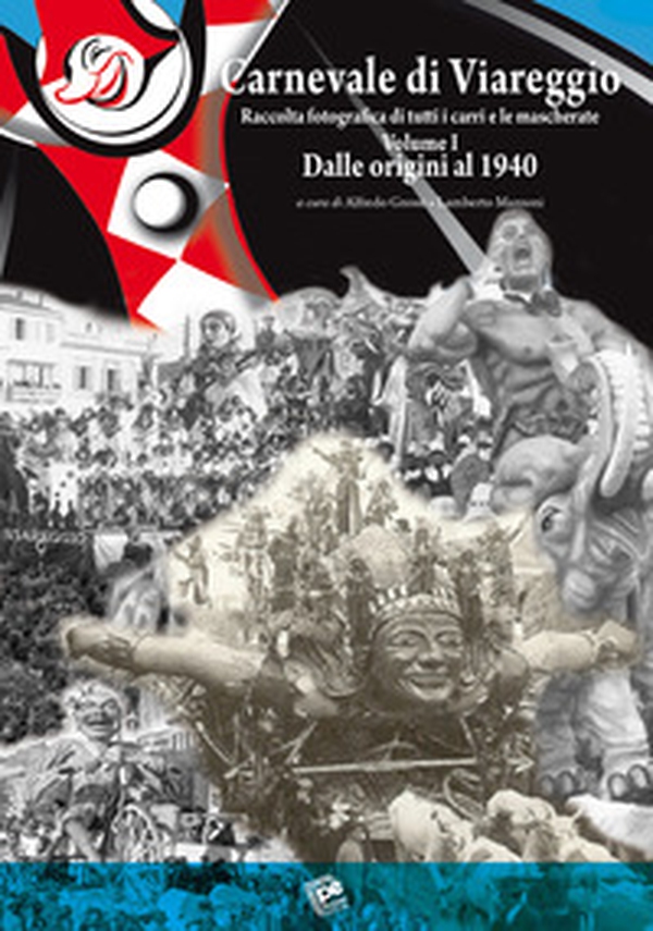 Carnevale di Viareggio. Raccolta fotografica di tutti i carri e le mascherate - Vol. 1 - Librerie.coop Carnevale di Viareggio. Raccolta fotografica di tutti i carri e le mascherate - Vol. 1 - Librerie.coop