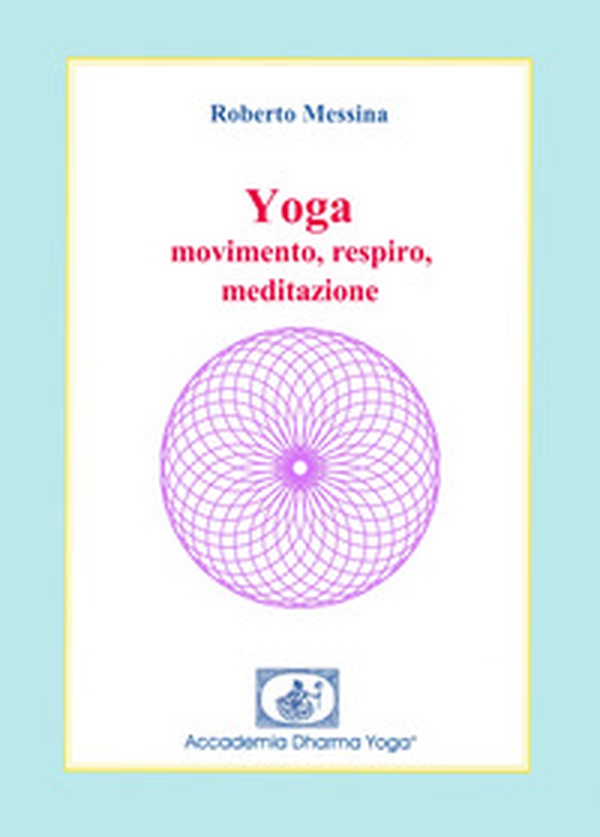 Yoga. Movimento, respiro, meditazione - Librerie.coop Yoga. Movimento, respiro, meditazione - Librerie.coop