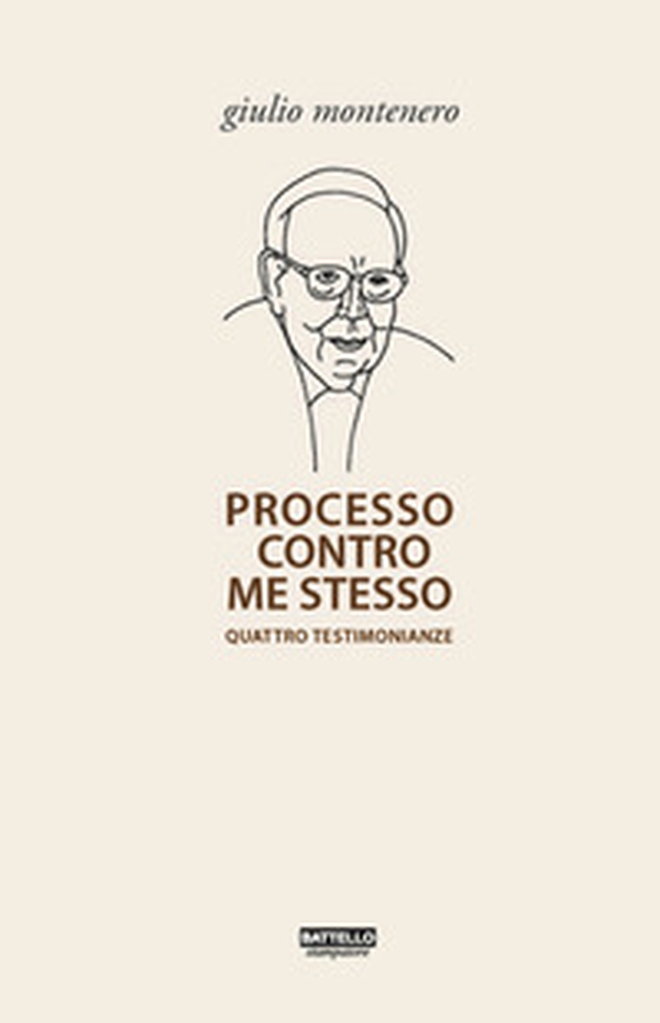 Processo contro me stesso. Quattro testimonianze - Librerie.coop Processo contro me stesso. Quattro testimonianze - Librerie.coop